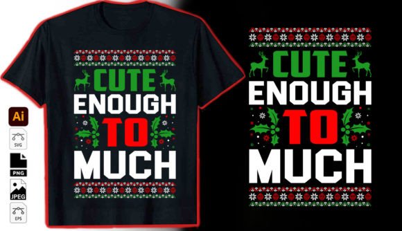 Cute Enough to Much Graphics for T-Shirt Designs