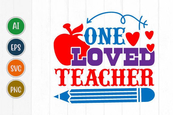 One Loved Teacher Graphics for T-Shirt Designs
