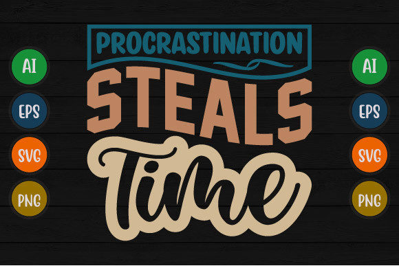 Procrastination Steals Time: Graphics for T-Shirt Designs
